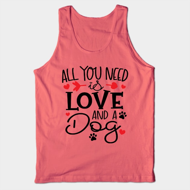 All You Need is Love and a Dog Tank Top by busines_night